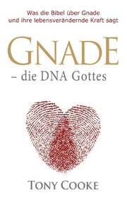 Ingo Schreurs - Tony Cooke - Gnade - die DNA Gottes Gnade - die DNA Gottes