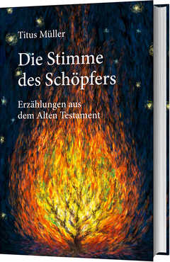 Titus Müller - Titus Müller - Die Stimme des Schöpfers Die Stimme des Schöpfers