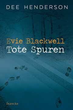 Dee Henderson - Evie Blackwell - Tote Spuren Evie Blackwell - Tote Spuren