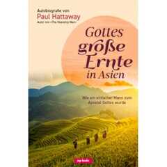Paul Hattaway - Gottes große Ernte in Asien Gottes große Ernte in Asien