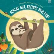 Irmtraud Fröse-Schreer - Danielle McLean - Sarah Ward - Schlaf gut, kleines Faultier! Schlaf gut, kleines Faultier!