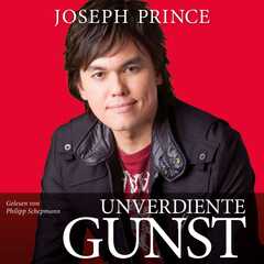 Philipp Schepmann - Joseph Prince - Unverdiente Gunst - Hörbuch MP3-CD Unverdiente Gunst - Hörbuch MP3-CD