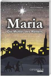 Jessica Mietzner - Maria - Die Mutter des Retters Maria - Die Mutter des Retters