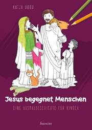 Katja Hogh - Jesus begegnet Menschen - Malbuch Jesus begegnet Menschen - Malbuch
