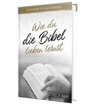 Joel R. Beeke - Wie du die Bibel lieben lernst Wie du die Bibel lieben lernst