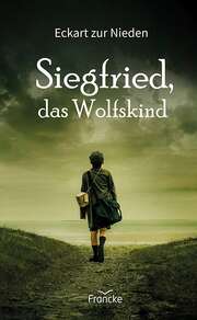 Eckart zur Nieden - Eckart zur Nieden - Siegfried, das Wolfskind Siegfried, das Wolfskind
