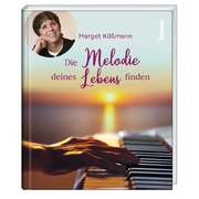 Margot Käßmann - Die Melodie deines Lebens finden Die Melodie deines Lebens finden