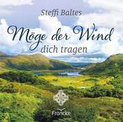Steffi Baltes - Möge der Wind dich tragen Möge der Wind dich tragen