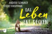 Andrea Schwarz - Ulrike Diekmann - Das Leben ent-decken Das Leben ent-decken