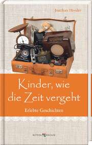 Joachim Heyder - Kinder, wie die Zeit vergeht Kinder, wie die Zeit vergeht
