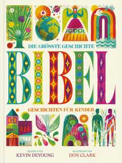 Kevin DeYoung - Janina Janzen - Don Clark - Die grösste Geschichte - Bibel Die grösste Geschichte - Bibel