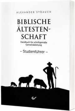 Alexander Strauch - Svenja Troeps - Biblische Ältestenschaft - Studienführer Biblische Ältestenschaft - Studienführer