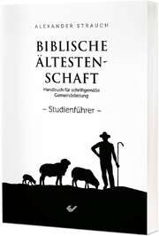 Alexander Strauch - Svenja Troeps - Biblische Ältestenschaft - Studienführer Biblische Ältestenschaft - Studienführer