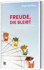 Birgit Schilling - Freude, die bleibt Freude, die bleibt