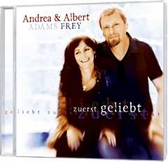 Albert Frey - Andrea Adams-Frey - CD: Zuerst geliebt CD: Zuerst geliebt
