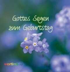 Gottes Segen zum Geburtstag Gottes Segen zum Geburtstag