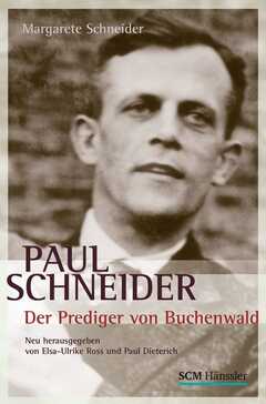Paul Schneider - Der Prediger von Buchenwald - 14871_margarete_schneider_elsa-ulrike_ross_paul_dieterich_paul_schneider_-_der_prediger_von_buchenwald