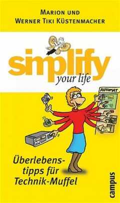Simplify your life - Überlebenstipps für Technik-Muffel