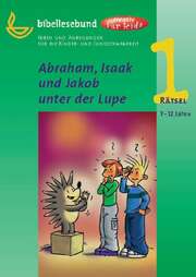 Abraham, Isaak und Jakob unter der Lupe Abraham, Isaak und Jakob unter der Lupe