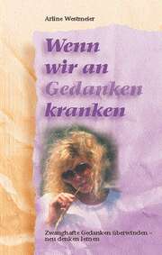 Arline Westmeier - Wenn wir an Gedanken kranken Wenn wir an Gedanken kranken