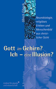 Ulrich Eibach - Gott im Gehirn? Ich - eine Illusion? Gott im Gehirn? Ich - eine Illusion?