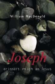 William MacDonald - Joseph erinnert mich an Jesus Joseph erinnert mich an Jesus