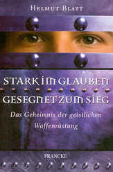 Helmut Blatt - Stark im Glauben - Gesegnet zum Sieg Stark im Glauben - Gesegnet zum Sieg