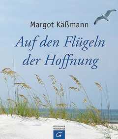 Margot Käßmann - Auf den Flügeln der Hoffnung Auf den Flügeln der Hoffnung