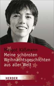Margot Käßmann - Meine schönsten Weihnachtsgeschichten aus aller Welt Meine schönsten Weihnachtsgeschichten aus aller Welt