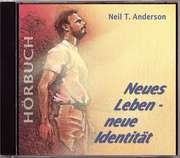 Neil T. Anderson - 3CD: Neues Leben - neue Identität - Hörbuch 3CD: Neues Leben - neue Identität - Hörbuch