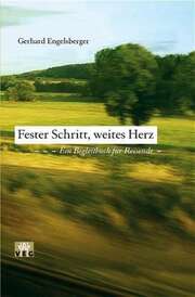 Gerhard Engelsberger - Fester Schritt, weites Herz Fester Schritt, weites Herz
