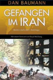 Dan Baumann - Gefangen im Iran Gefangen im Iran