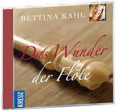 Bettina Kahl - Das Wunder der Flöte Das Wunder der Flöte