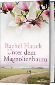 Rachel Hauck - Unter dem Magnolienbaum Unter dem Magnolienbaum