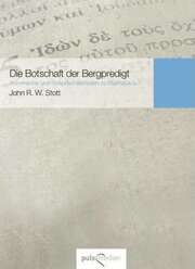 Frauke Bielefeldt - John Stott - Die Botschaft der Bergpredigt Die Botschaft der Bergpredigt
