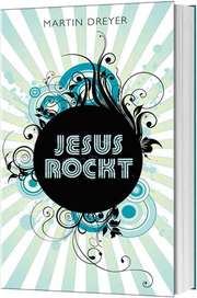 Martin Dreyer - Jesus rockt Jesus rockt