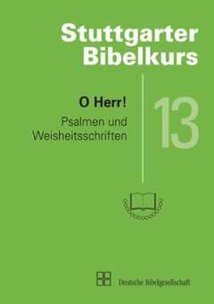 Stuttgarter Bibelkurs AT - Heft 13: O Herr!