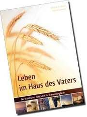 Wayne A. Mack - Dave Swaley - Andreas Albracht - Leben im Haus des Vaters Leben im Haus des Vaters