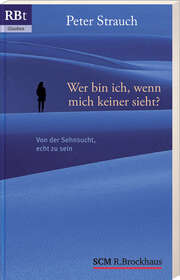 Peter Strauch - Wer bin ich, wenn mich keiner sieht? Wer bin ich, wenn mich keiner sieht?