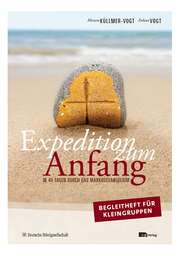 Expedition zum Anfang - Kleingruppenheft Expedition zum Anfang - Kleingruppenheft