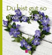 Du bist gut, so wie du bist Du bist gut, so wie du bist