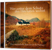 CD: Wer unter dem Schutz des Höchsten wohnt CD: Wer unter dem Schutz des Höchsten wohnt