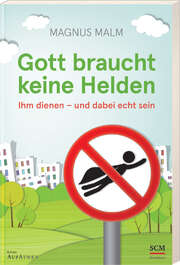 Magnus Malm - Gott braucht keine Helden Gott braucht keine Helden