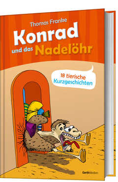 Thomas Franke - Konrad und das Nadelöhr Konrad und das Nadelöhr