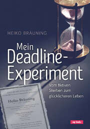 Heiko Bräuning - Mein Deadline-Experiment Mein Deadline-Experiment